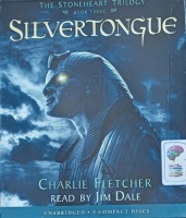 The Stoneheart Trilogy Book 3 - Silvertongue written by Charlie Fletcher performed by Jim Dale on Audio CD (Unabridged)